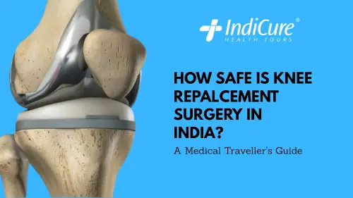 Hero Image for Blog How Safe is Knee Replacement in India